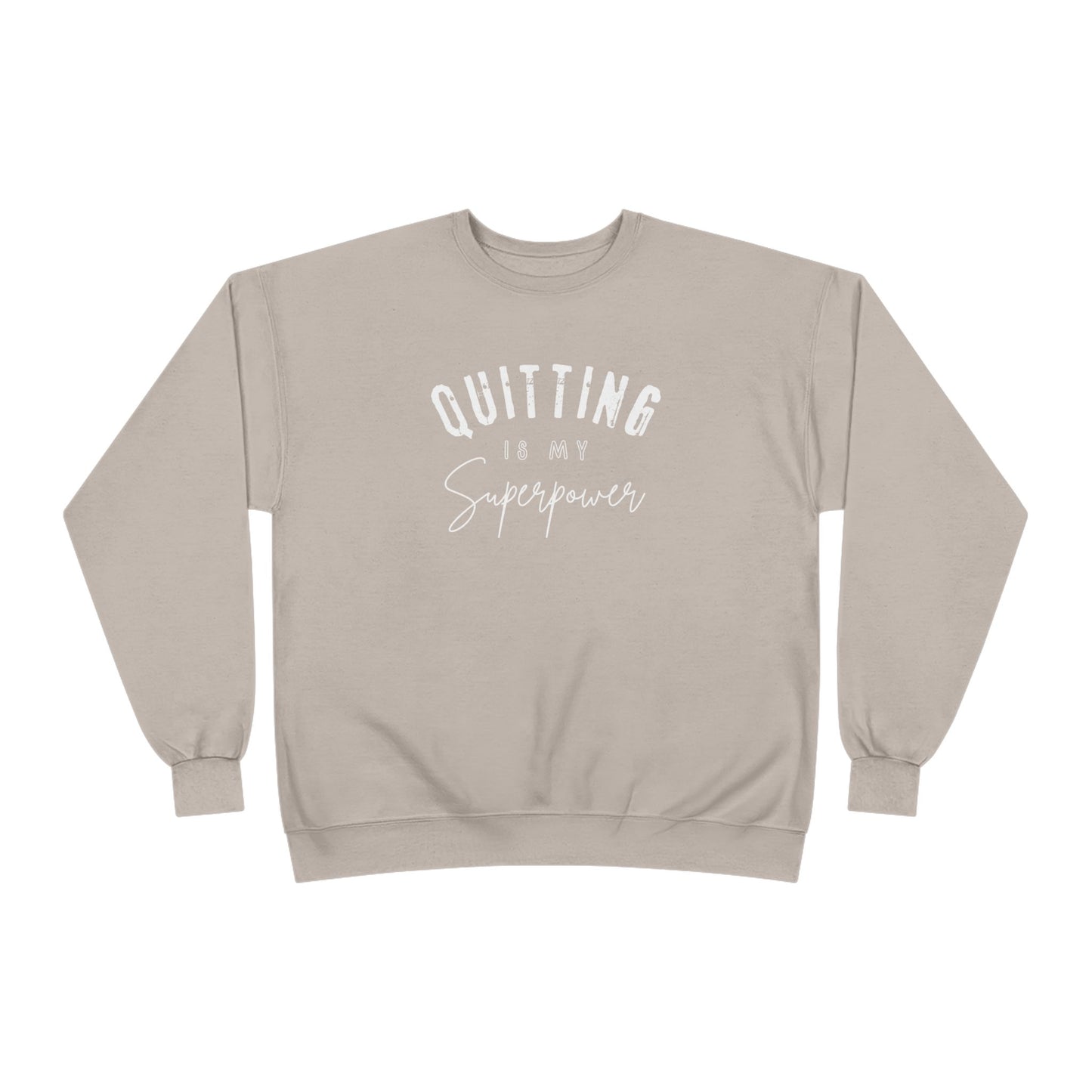 Crewneck Sweatshirt - Quitting is my Superpower