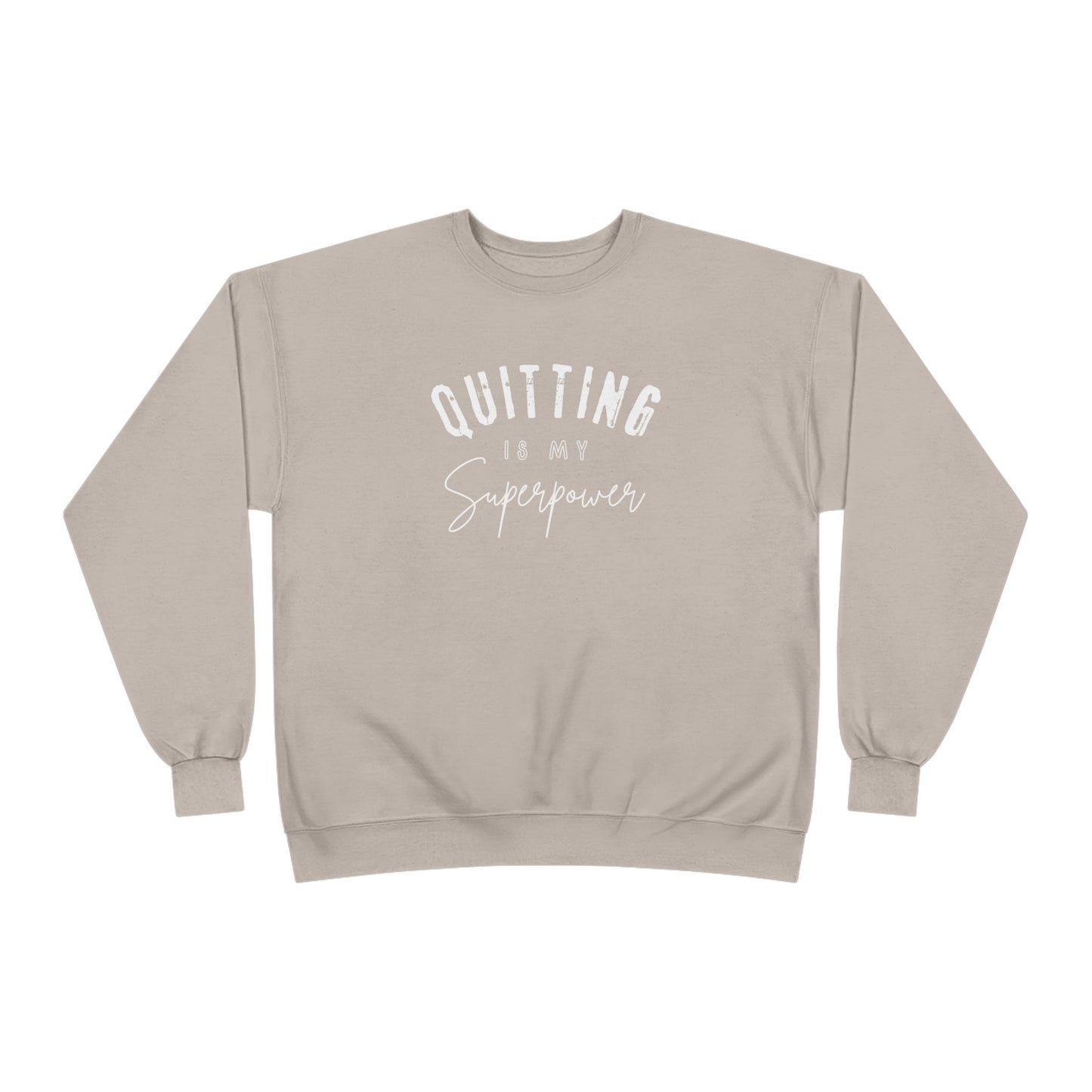 Crewneck Sweatshirt - Quitting is my Superpower