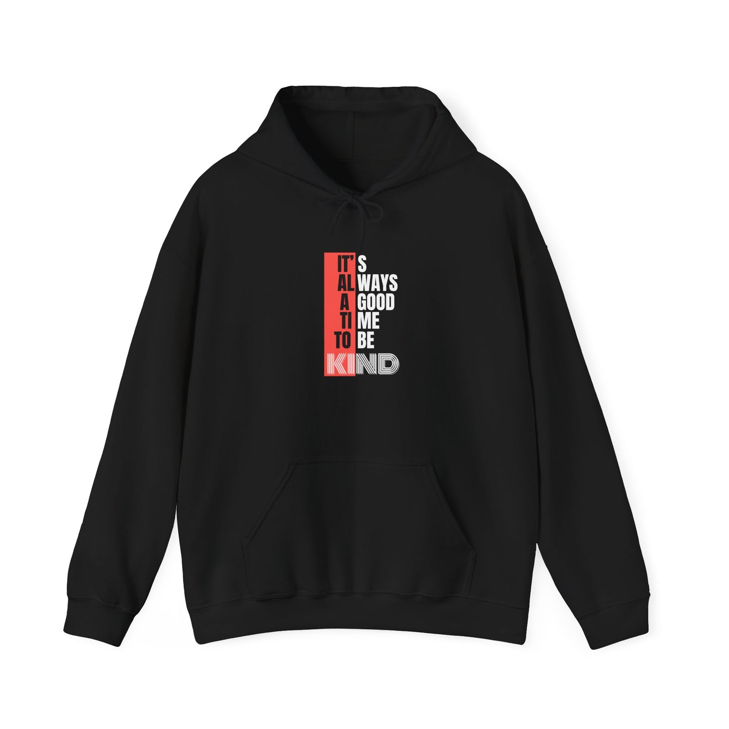 It's Always a Good Time to Be Kind (Hoodie)