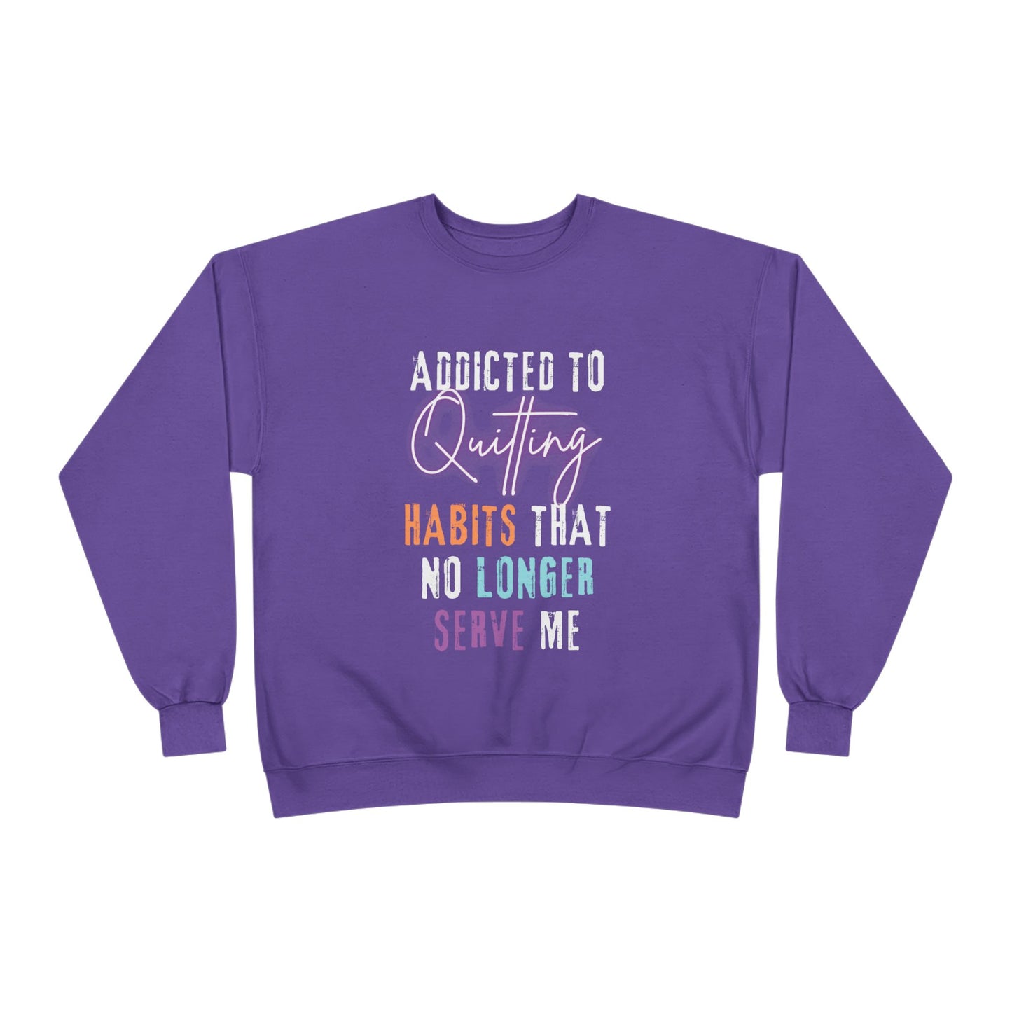 Crewneck Sweatshirt - Addicted to Quitting