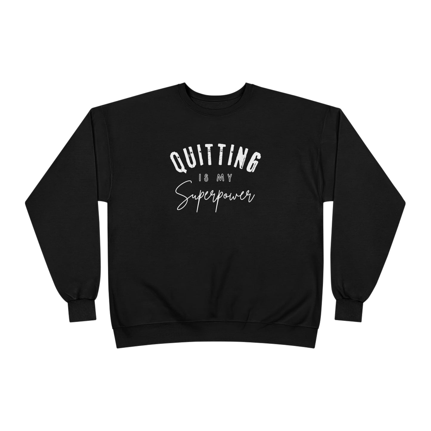 Crewneck Sweatshirt - Quitting is my Superpower