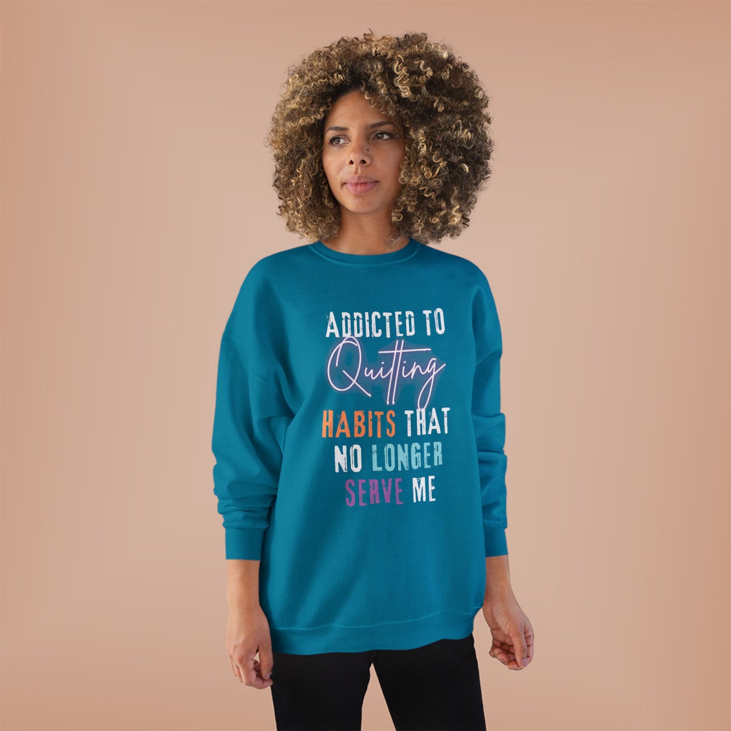 Crewneck Sweatshirt - Addicted to Quitting