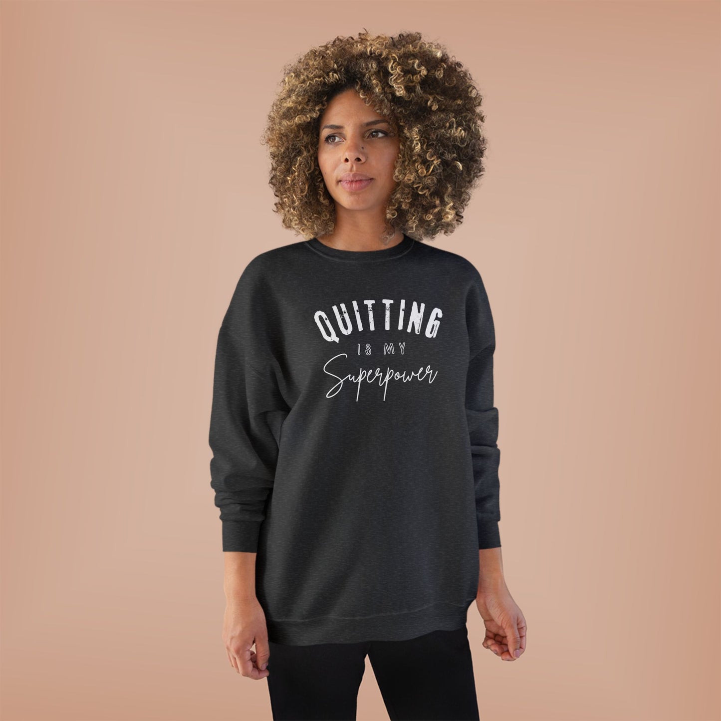 Crewneck Sweatshirt - Quitting is my Superpower