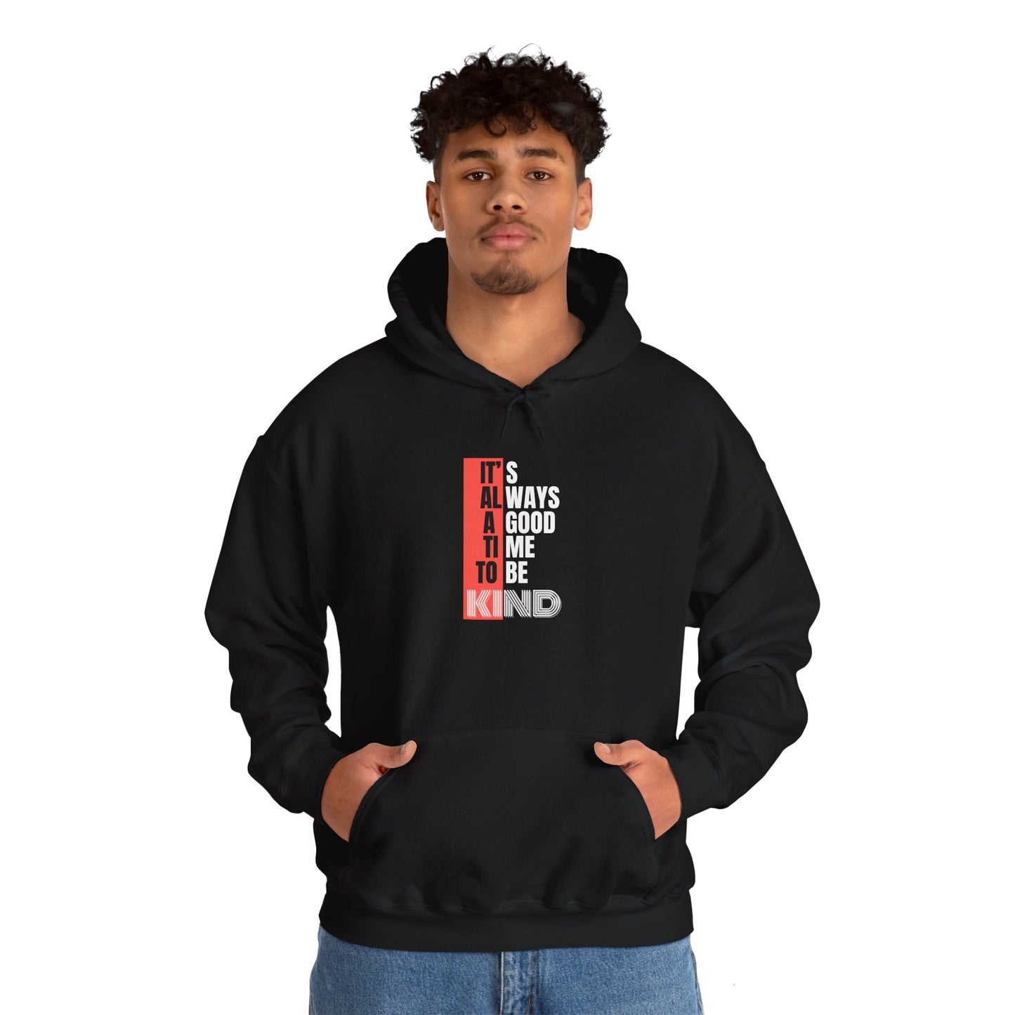 It's Always a Good Time to Be Kind (Hoodie)