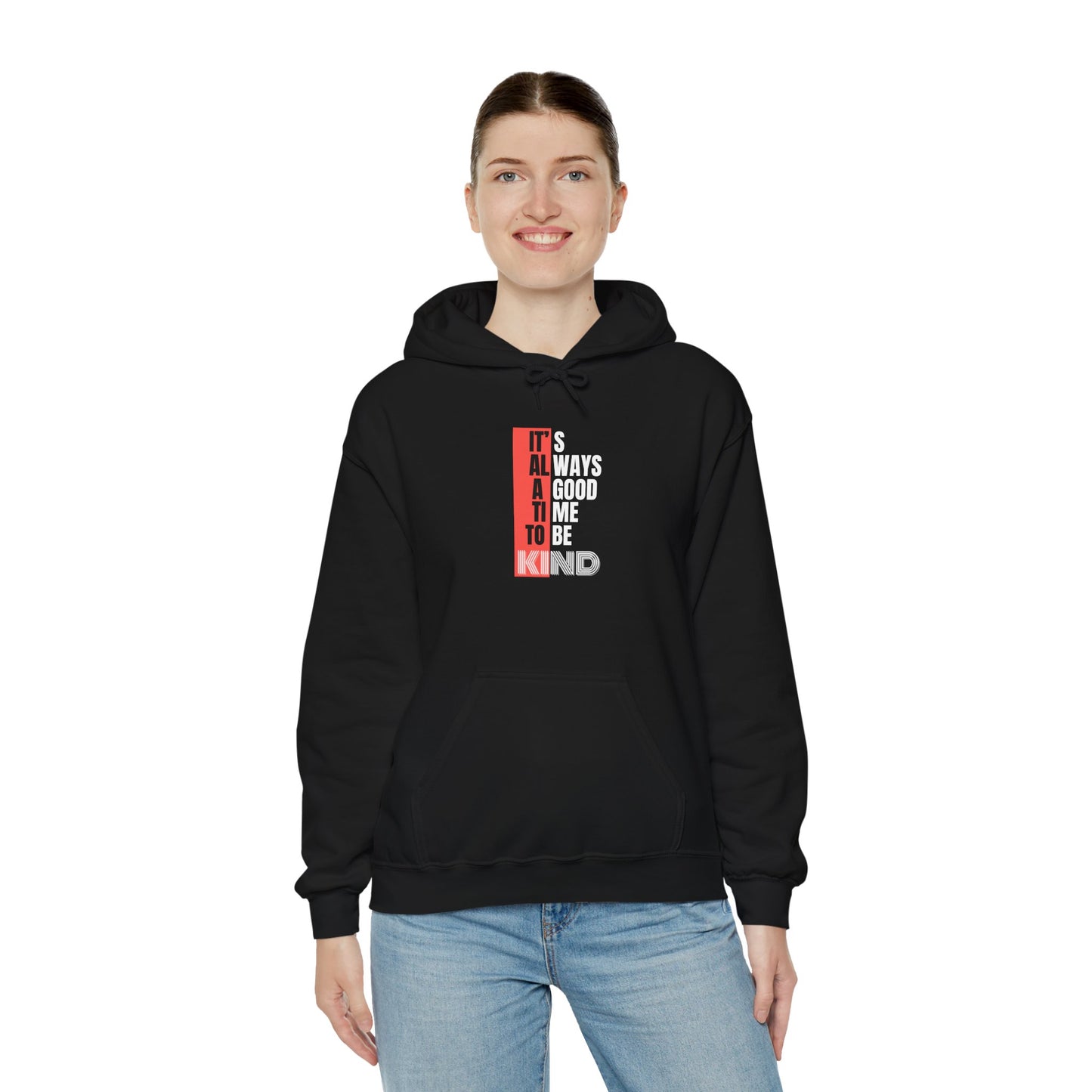 It's Always a Good Time to Be Kind (Hoodie)