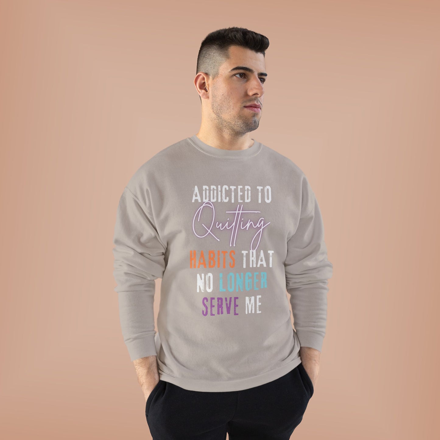 Crewneck Sweatshirt - Addicted to Quitting