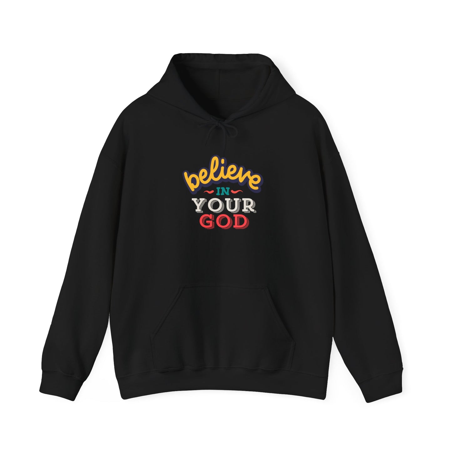 Believe in Your God (Hoodie)