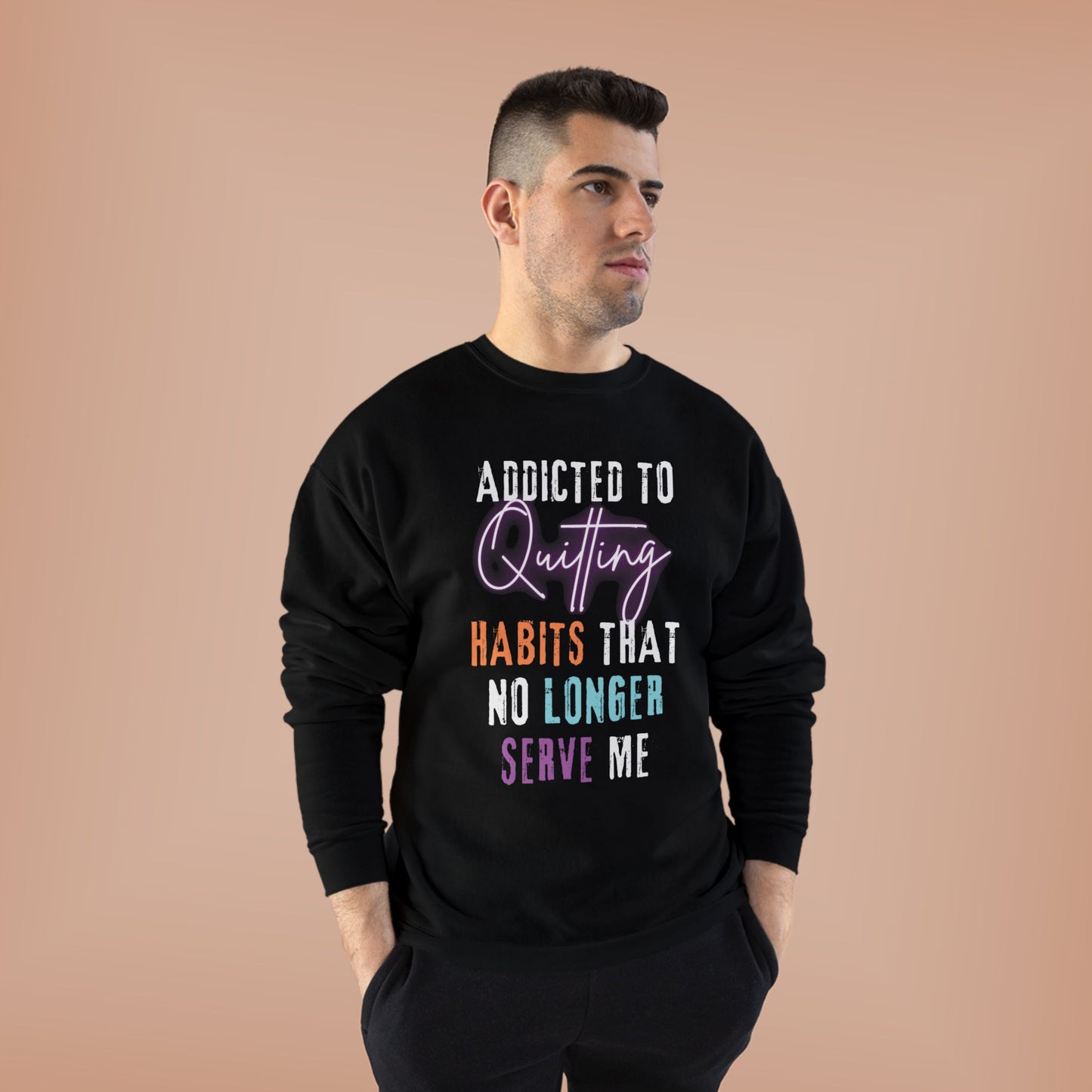 Crewneck Sweatshirt - Addicted to Quitting