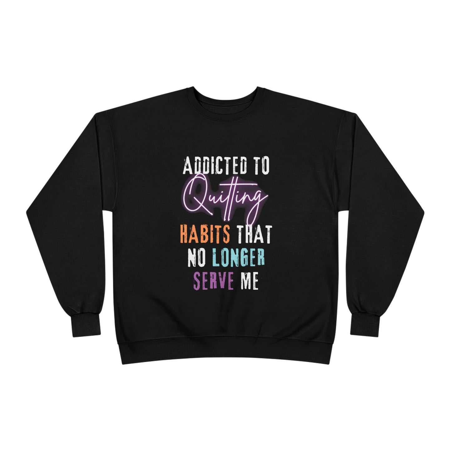 Crewneck Sweatshirt - Addicted to Quitting