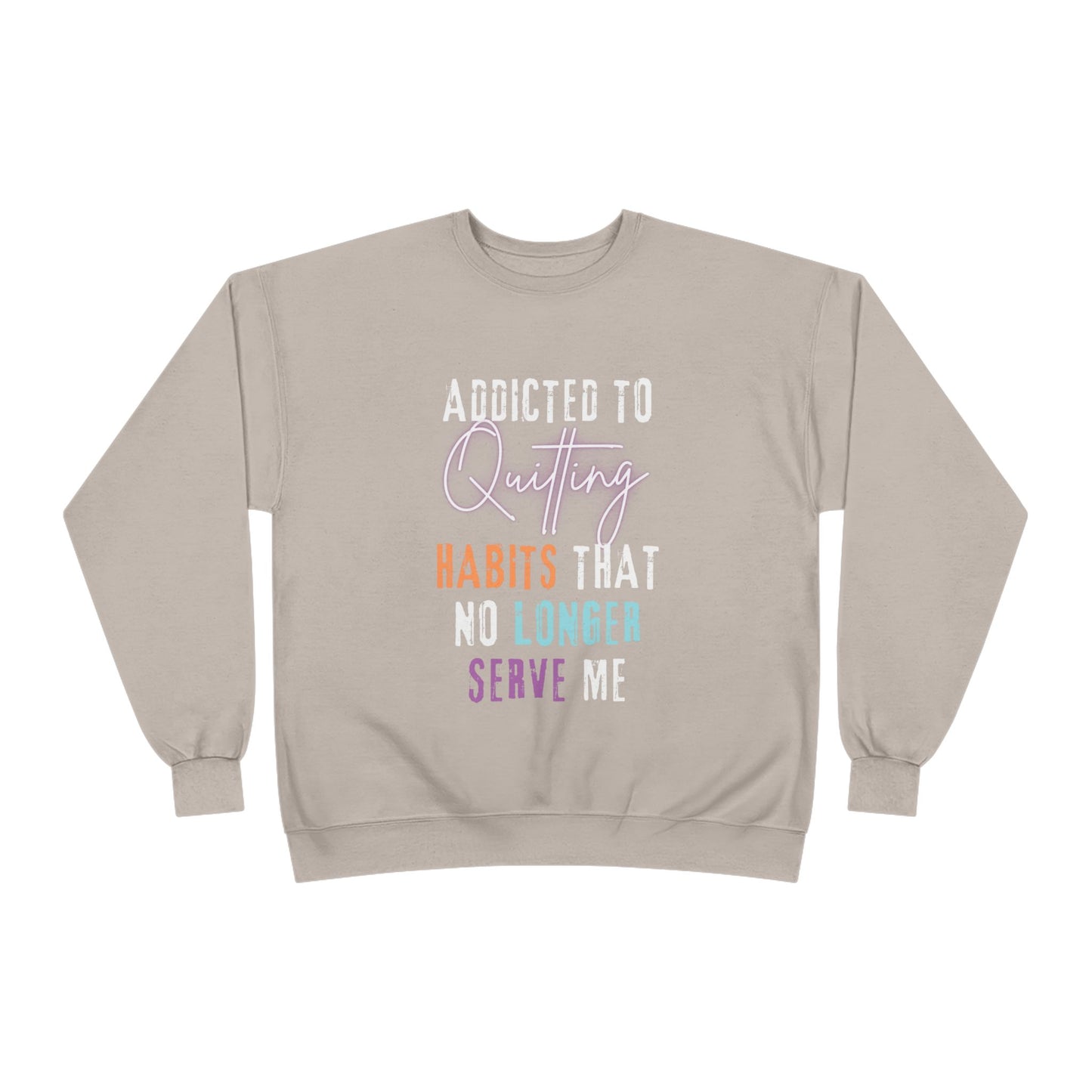 Crewneck Sweatshirt - Addicted to Quitting