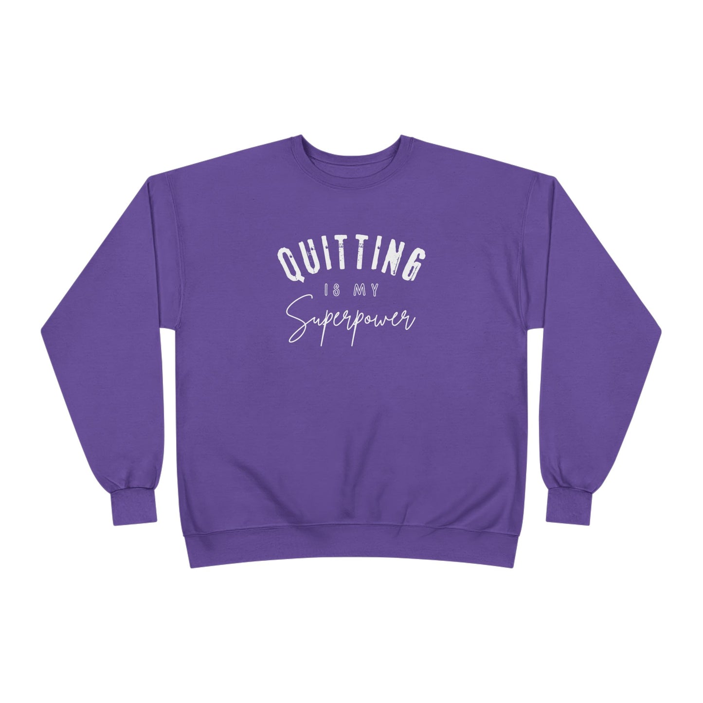 Crewneck Sweatshirt - Quitting is my Superpower