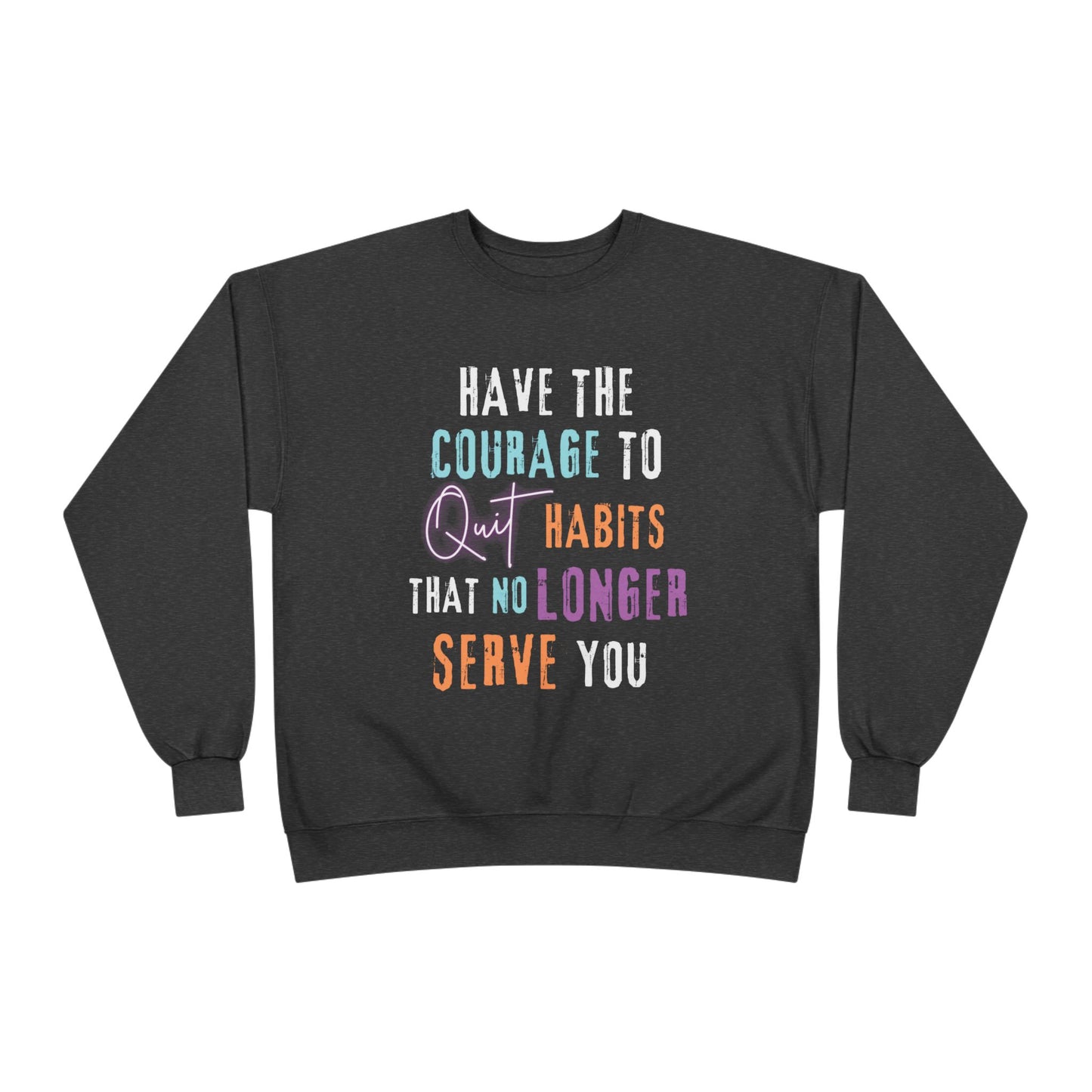 Crewneck Sweatshirt - Courage to Quit