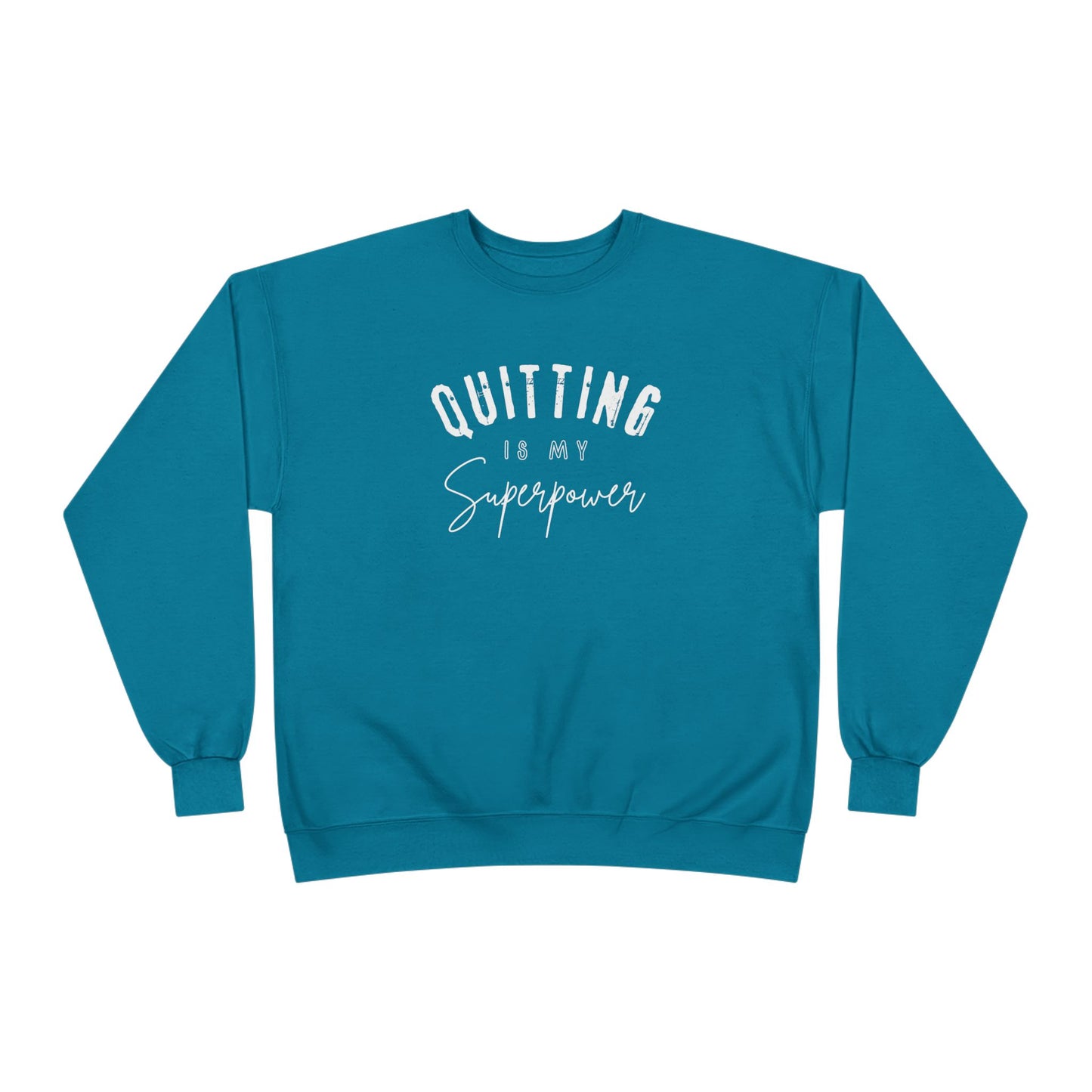 Crewneck Sweatshirt - Quitting is my Superpower