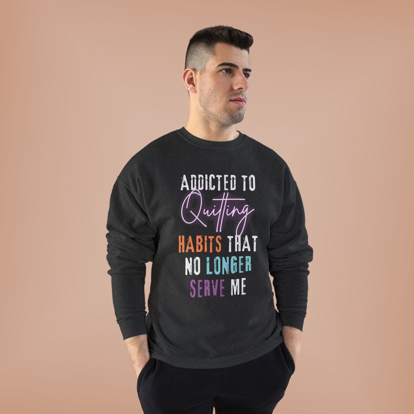 Crewneck Sweatshirt - Addicted to Quitting