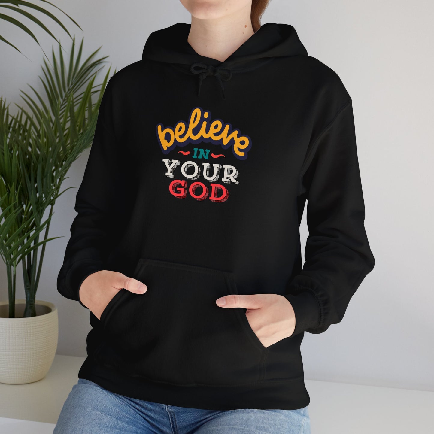 Believe in Your God (Hoodie)