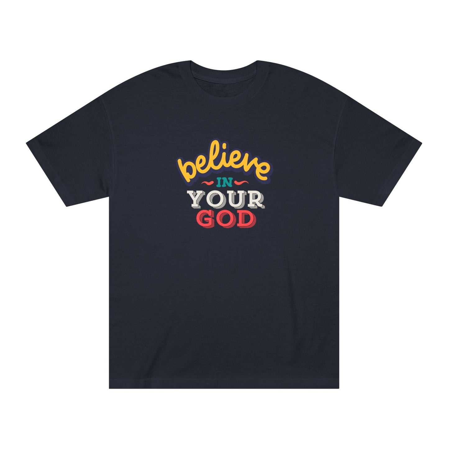 Believe in Your God (T-shirt)