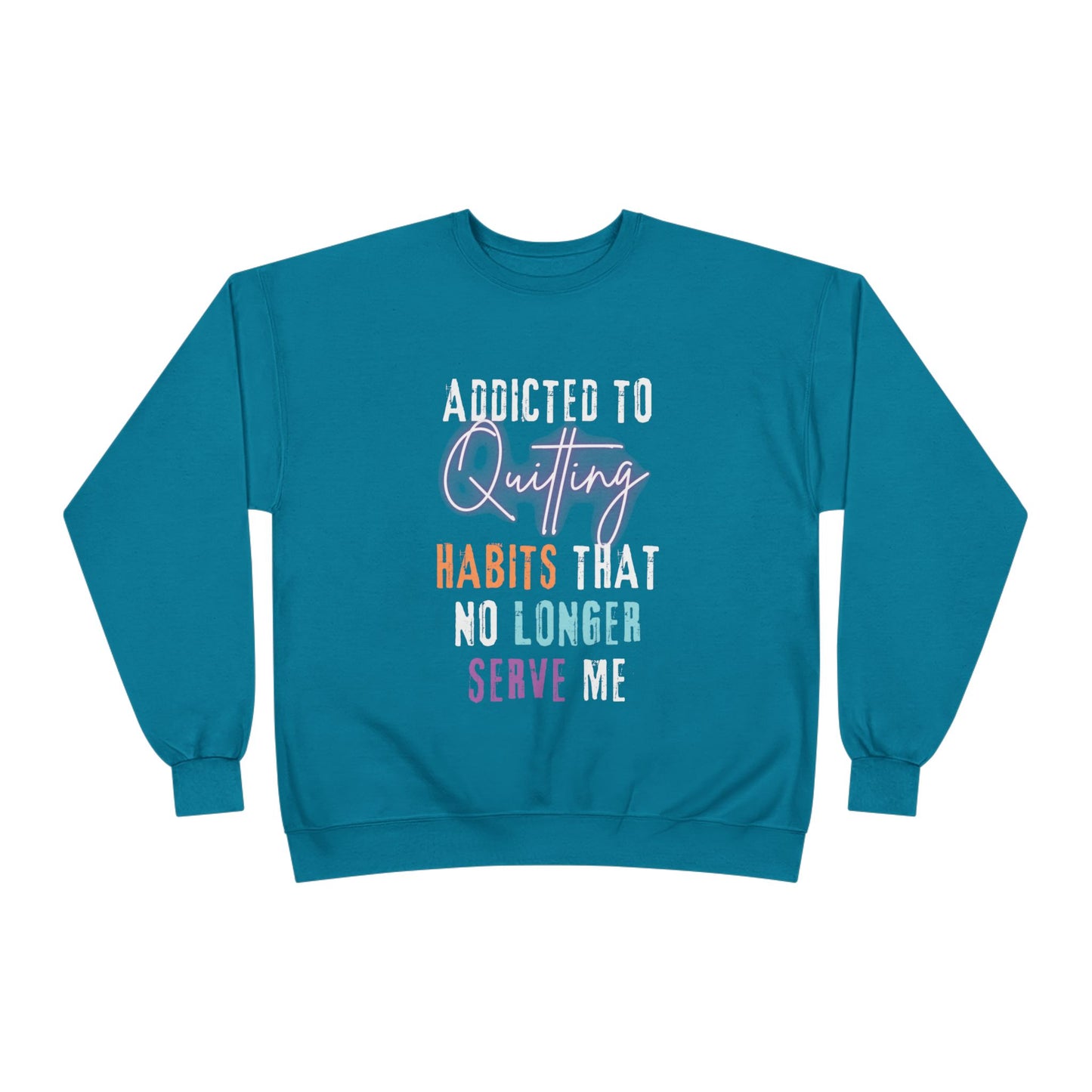 Crewneck Sweatshirt - Addicted to Quitting