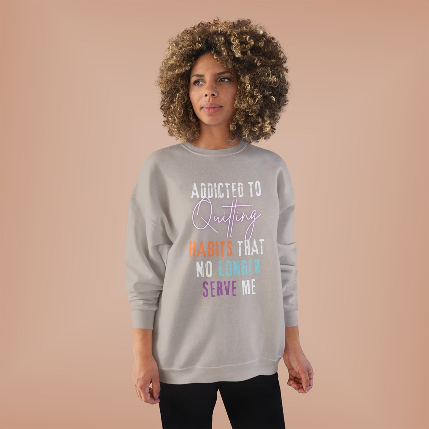 Crewneck Sweatshirt - Addicted to Quitting