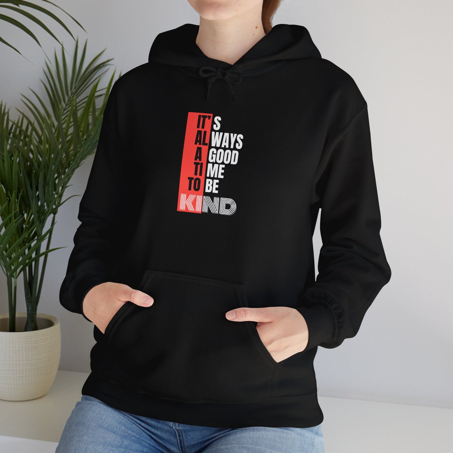 It's Always a Good Time to Be Kind (Hoodie)